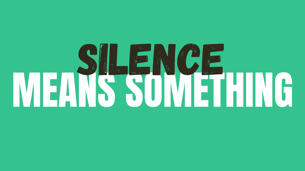 Silence Means Something